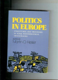 POLITICS IN EUROPE : STRUCTURES AND PROCESSES IN SOME POSTINDUSTRIAL DEMOCRACIES