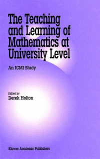 THE TEACHING AND LEARNING OF MATHEMATICS AT UNIVERSITY LEVEL AN ICMI STUDI