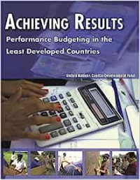 ACHIEVING RESULTS : PERFORMANCE BUDGETING IN THE LEAST DEVELOPED COUNTRIES