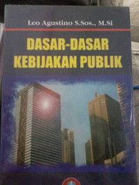 DASAR-DASAR KEBIJAKAN PUBLIK