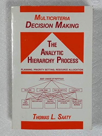 DECISION MAKIN THE ANALYTIC HIERARCHY PROCESS