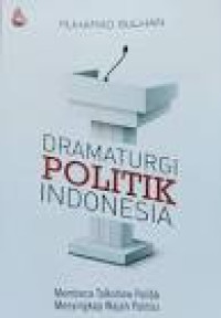 DRAMATURGI POLITIK INDONESIA