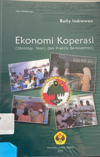 EKONOMI KOPERASI : IDEOLOGI, TEORI, DAN PRAKTIK BERKOPERASI