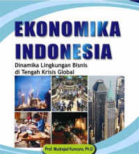 EKONOMI INDONESIA : DINAMIKA LINGKUNGAN BISNIS DI TENGAH KRISIS GLOBAL