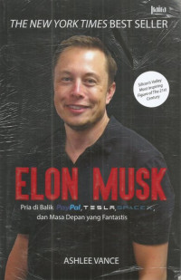 ELON MUSK : PRIA DIBALIK PAYPAL DANMASA DEPAN YANG FANTASTIS