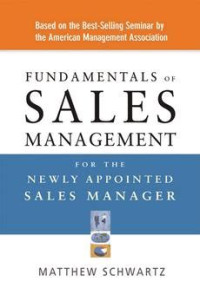 FUNDAMENTALS OF SALES MANAGEMENT : FOR NEWLY APPOINTED SALES MANAGER