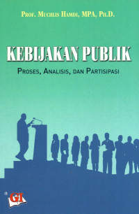 KEBIJAKAN PUBLIK PROSES, ANALISIS, DAN PARTISIPASI