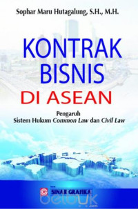 KONTRAK BISNIS DI ASEAN : PENGARUH SISTEM HUKUM COMMON LAW DAN CIVIL LAW