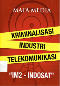 KRIMINALISASI INDUSTRI TELEKOMUNIKASI