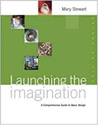 LAUNCHING THE IMAGINATION : A COMPREHENSIVE GUIDE TO BASIC DESIGN