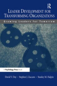 LEADER DEVELOPMENT FOR TRANSFORMING ORGANIZATIONS