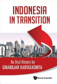 MANAGING INDONESIA'S TRANSFORMATION : AN ORAL HISTORY