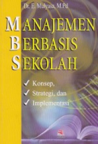 MANAJEMEN BERBASIS SEKOLAH : KONSEP, STRATEGI. DAN IMPLEMENTASI