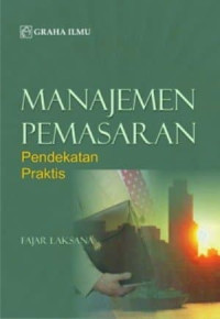 MANAJEMEN PEMASARAN : PENDEKATAN PRAKTIS