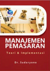 MANAJEMEN PEMASARAN : TEORI DAN IMPLEMENTASI