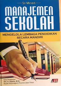 MANAJEMEN SEKOLAH : MENGELOLA LEMBAGA SEKOLAH SECARA MANDIRI