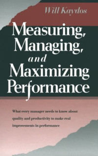 MEASURING MANAGING AND MAXIMIZING PERFORMANCE