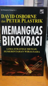 MEMANGKAS BIROKRASI : LIMA STRATEGI MENUJU PEMERINTAHAN WIRAUSAHA