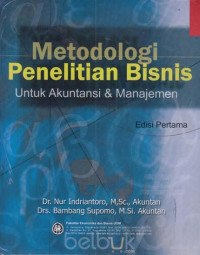 METODOLOGI PENELITIAN BISNIS : UNTUK AKUNTANSI DAN MANAJEMEN