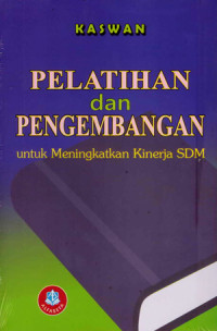 PELATIHAN DAN PENGEMBANGAN UNTUK MENINGKATKAN KINERJA SDM