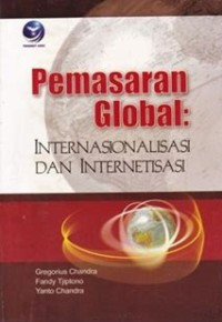 PEMASARAN GLOBAL : INTERNASIONALISASI DAN INTERNETISASI