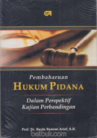 PEMBAHARUAN HUKUM PIDANA : DALAM PERSPEKTIF KAJIANPERBANDINGAN