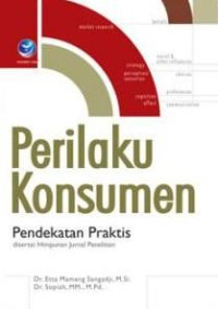 PERILAKU KONSUMEN : PENDEKATAN PRAKTIS