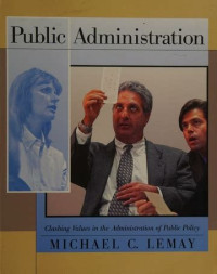PUBLIC ADMINISTRATION : CLASHING VALUES IN THE ADMINISTRATION OF PUBLIC POLICY
