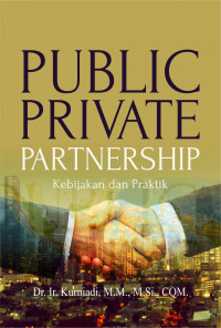 PUBLIC PRIVAT PARTNERSHIP : KEBIJAKAN DAN PRAKTIK