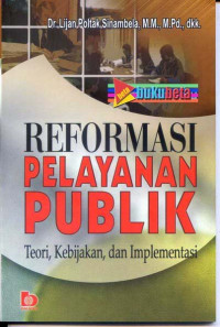 REFORMASI PELAYANAN PUBLIK : TEORI, KEBIJAKAN DAN IMPLEMENTASI