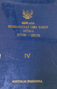 RENCANA PEMBANGUNAN LIMA TAHUN KETIGA 1979/80 - 1983/84 IV