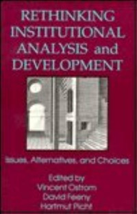 RETHINKING INSTITUTIONAL ANALYSIS AND DEVELOPMENT