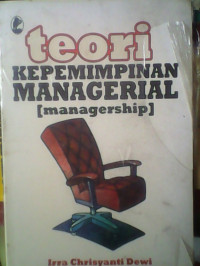 TEORI KEPEMIMPINAN MANAGERIAL (MANAGERSHIP)