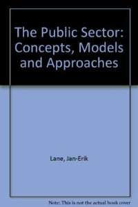 THE PUBLIC SECTOR : CONCEPS MODELS AND APPROACHES