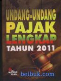 UNDANG-UNDANG PAJAK LENGKAP TAHUN 2011